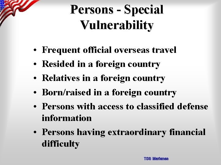 Persons - Special Vulnerability • • • Frequent official overseas travel Resided in a
