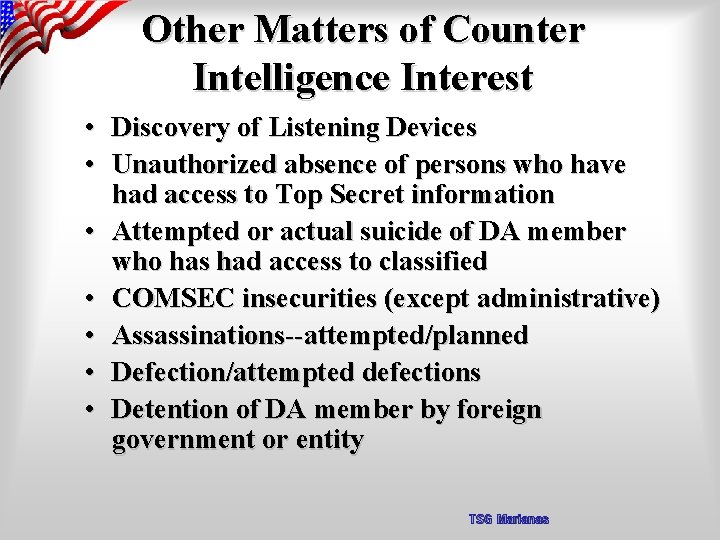 Other Matters of Counter Intelligence Interest • Discovery of Listening Devices • Unauthorized absence