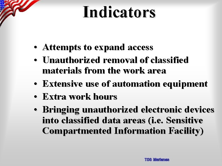 Indicators • Attempts to expand access • Unauthorized removal of classified materials from the