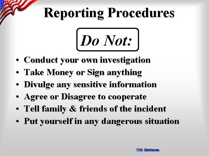 Reporting Procedures Do Not: • • • Conduct your own investigation Take Money or