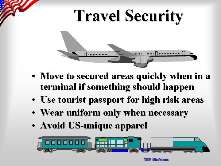 Travel Security • Move to secured areas quickly when in a terminal if something