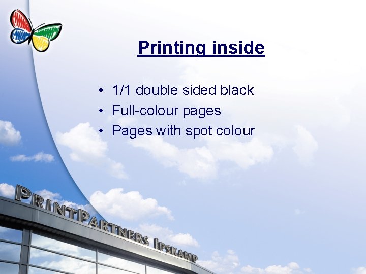 Printing inside • 1/1 double sided black • Full-colour pages • Pages with spot