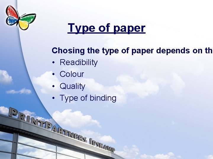 Type of paper Chosing the type of paper depends on the • Readibility •
