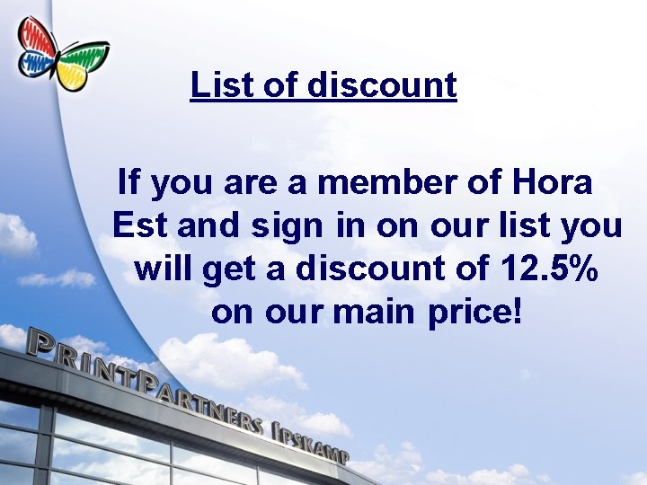 List of discount If you are a member of Hora Est and sign in