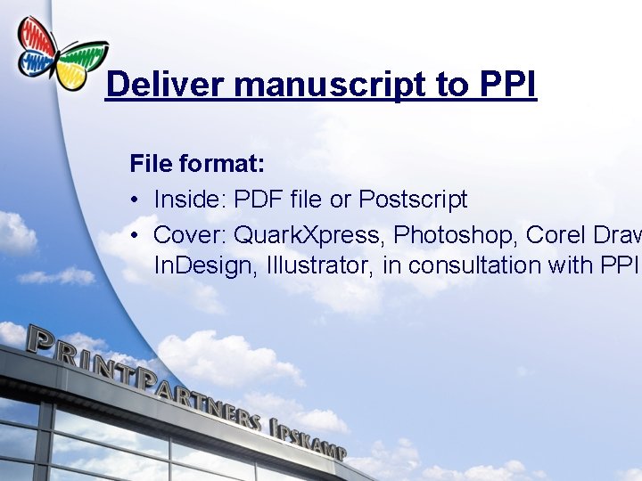 Deliver manuscript to PPI File format: • Inside: PDF file or Postscript • Cover: