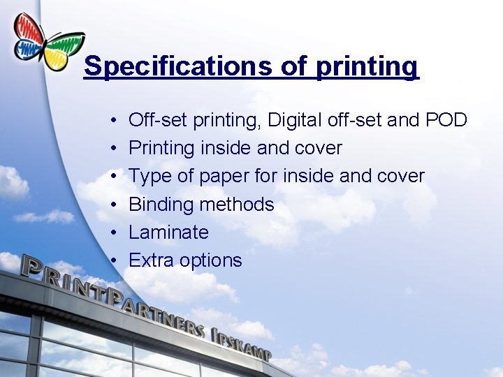 Specifications of printing • • • Off-set printing, Digital off-set and POD Printing inside
