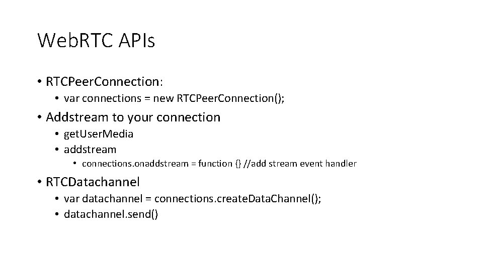 Web. RTC APIs • RTCPeer. Connection: • var connections = new RTCPeer. Connection(); •