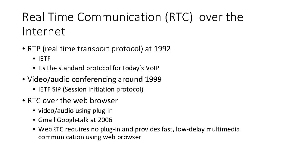 Real Time Communication (RTC) over the Internet • RTP (real time transport protocol) at