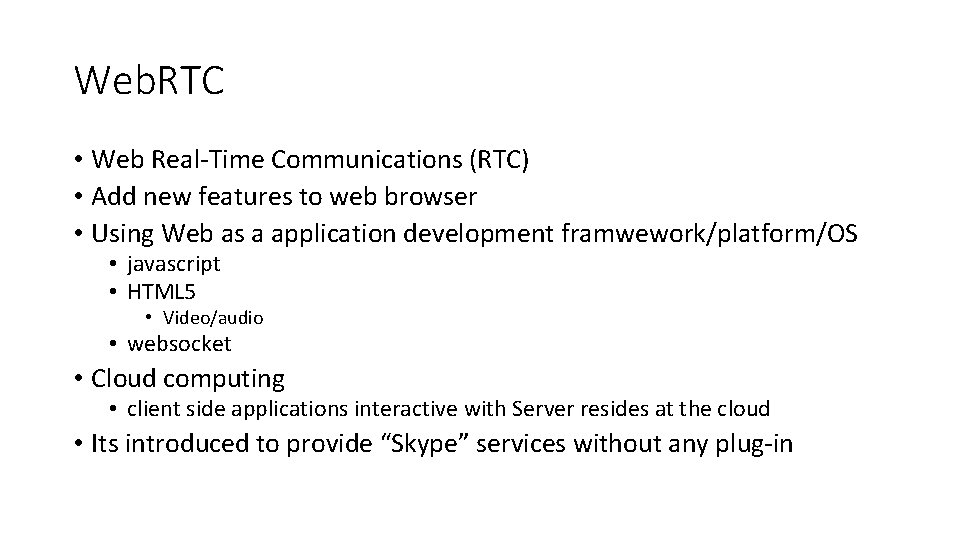 Web. RTC • Web Real-Time Communications (RTC) • Add new features to web browser
