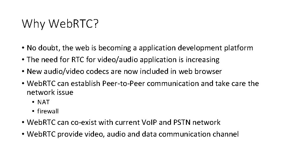 Why Web. RTC? • No doubt, the web is becoming a application development platform