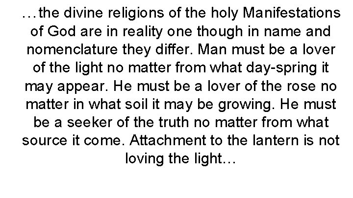 …the divine religions of the holy Manifestations of God are in reality one though
