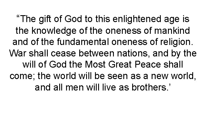 “The gift of God to this enlightened age is the knowledge of the oneness