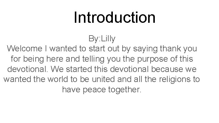 Introduction By: Lilly Welcome I wanted to start out by saying thank you for