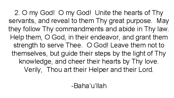 2. O my God! Unite the hearts of Thy servants, and reveal to them