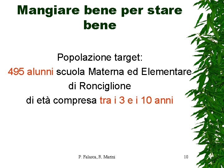 Mangiare bene per stare bene Popolazione target: 495 alunni scuola Materna ed Elementare di