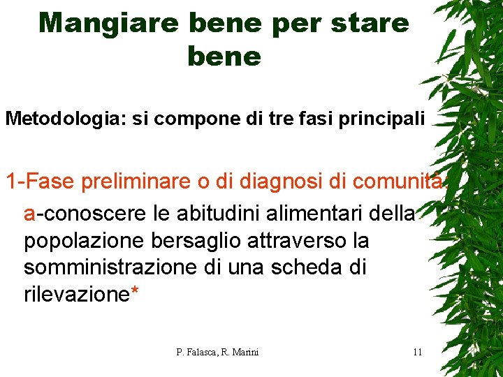 Mangiare bene per stare bene Metodologia: si compone di tre fasi principali 1 -Fase