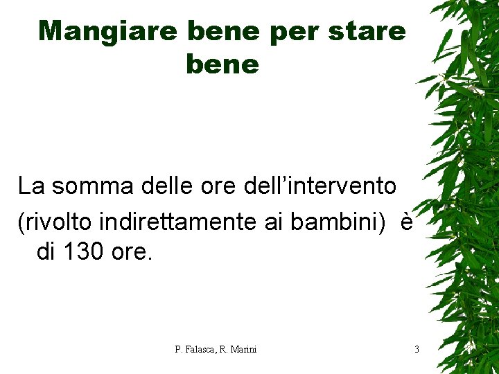 Mangiare bene per stare bene La somma delle ore dell’intervento (rivolto indirettamente ai bambini)