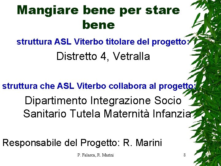 Mangiare bene per stare bene struttura ASL Viterbo titolare del progetto: Distretto 4, Vetralla