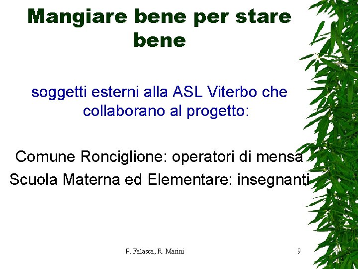 Mangiare bene per stare bene soggetti esterni alla ASL Viterbo che collaborano al progetto: