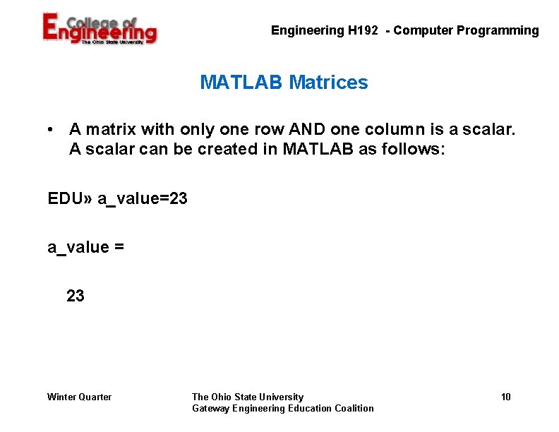Engineering H 192 - Computer Programming MATLAB Matrices • A matrix with only one Engineering H 192 - Computer Programming MATLAB Matrices • A matrix with only one
