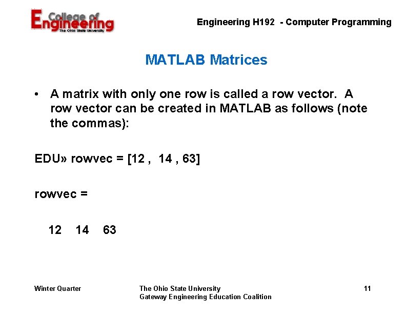 Engineering H 192 - Computer Programming MATLAB Matrices • A matrix with only one Engineering H 192 - Computer Programming MATLAB Matrices • A matrix with only one