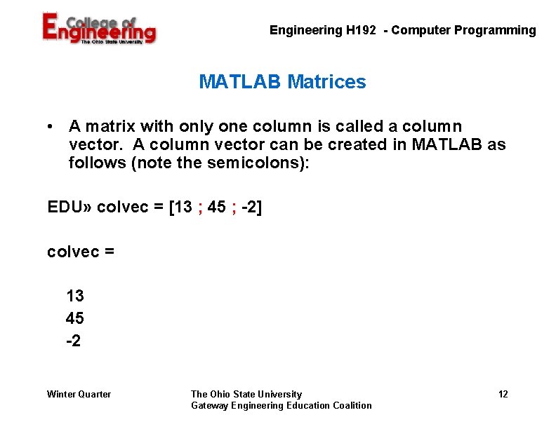 Engineering H 192 - Computer Programming MATLAB Matrices • A matrix with only one Engineering H 192 - Computer Programming MATLAB Matrices • A matrix with only one