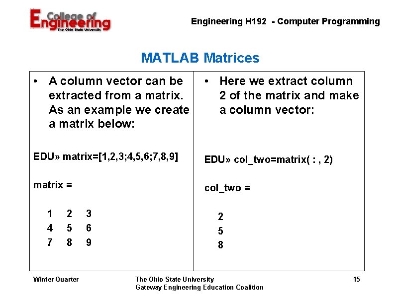 Engineering H 192 - Computer Programming MATLAB Matrices • A column vector can be Engineering H 192 - Computer Programming MATLAB Matrices • A column vector can be