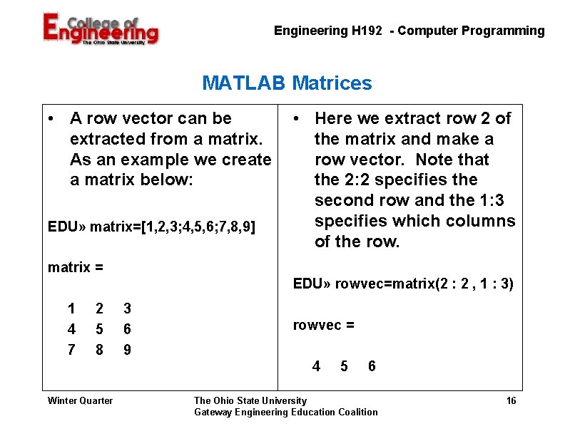 Engineering H 192 - Computer Programming MATLAB Matrices • A row vector can be Engineering H 192 - Computer Programming MATLAB Matrices • A row vector can be