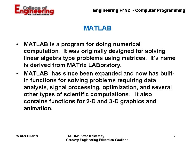 Engineering H 192 - Computer Programming MATLAB • MATLAB is a program for doing Engineering H 192 - Computer Programming MATLAB • MATLAB is a program for doing