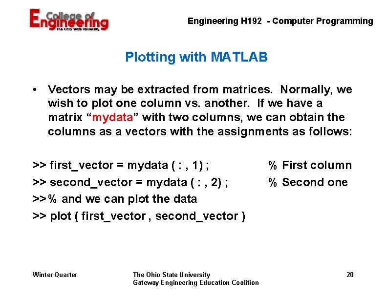 Engineering H 192 - Computer Programming Plotting with MATLAB • Vectors may be extracted Engineering H 192 - Computer Programming Plotting with MATLAB • Vectors may be extracted
