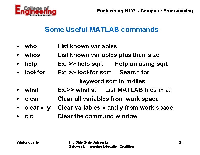 Engineering H 192 - Computer Programming Some Useful MATLAB commands • • whos help Engineering H 192 - Computer Programming Some Useful MATLAB commands • • whos help