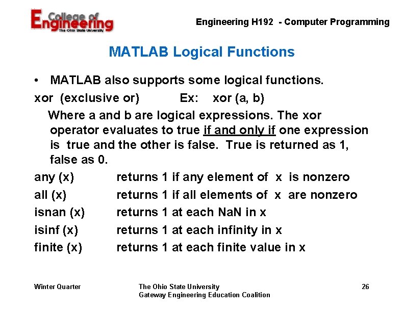 Engineering H 192 - Computer Programming MATLAB Logical Functions • MATLAB also supports some Engineering H 192 - Computer Programming MATLAB Logical Functions • MATLAB also supports some