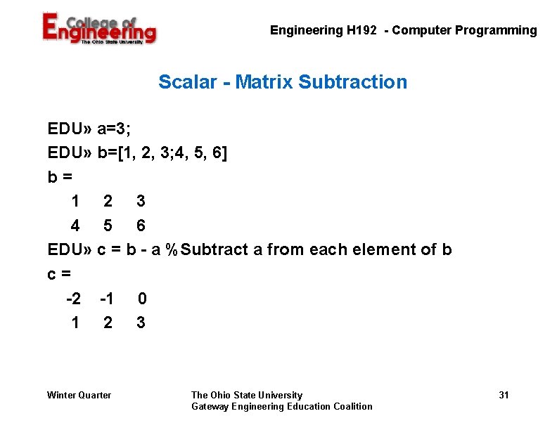 Engineering H 192 - Computer Programming Scalar - Matrix Subtraction EDU» a=3; EDU» b=[1, Engineering H 192 - Computer Programming Scalar - Matrix Subtraction EDU» a=3; EDU» b=[1,