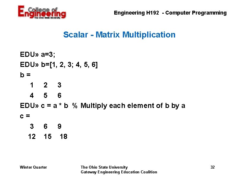 Engineering H 192 - Computer Programming Scalar - Matrix Multiplication EDU» a=3; EDU» b=[1, Engineering H 192 - Computer Programming Scalar - Matrix Multiplication EDU» a=3; EDU» b=[1,