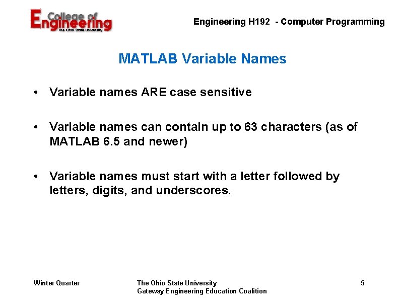 Engineering H 192 - Computer Programming MATLAB Variable Names • Variable names ARE case Engineering H 192 - Computer Programming MATLAB Variable Names • Variable names ARE case