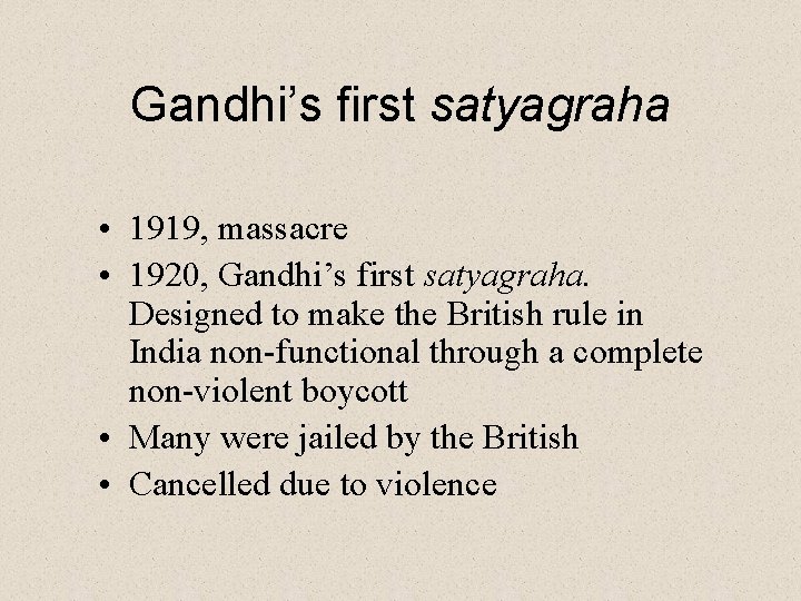 Gandhi’s first satyagraha • 1919, massacre • 1920, Gandhi’s first satyagraha. Designed to make