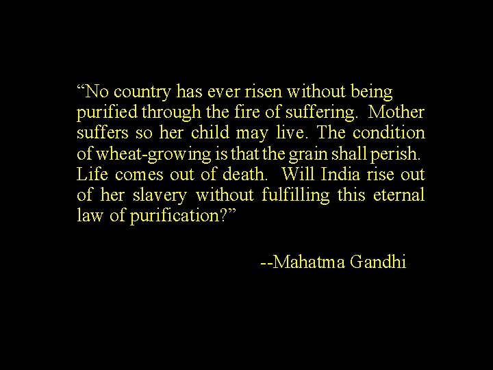 “No country has ever risen without being purified through the fire of suffering. Mother