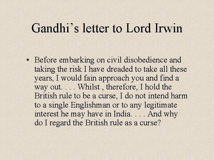 Gandhi’s letter to Lord Irwin • Before embarking on civil disobedience and taking the
