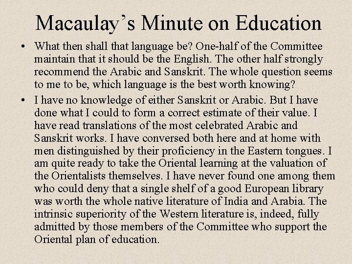 Macaulay’s Minute on Education • What then shall that language be? One-half of the