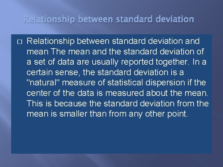 Relationship between standard deviation � Relationship between standard deviation and mean The mean and