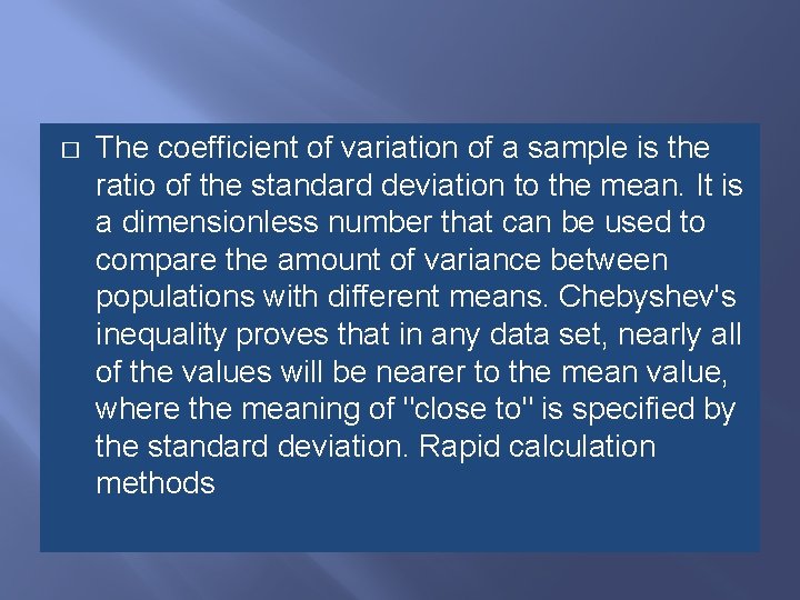 � The coefficient of variation of a sample is the ratio of the standard