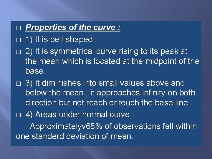 Properties of the curve : � 1) It is bell-shaped. � 2) It is