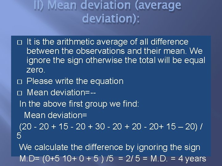 II) Mean deviation (average deviation): It is the arithmetic average of all difference between