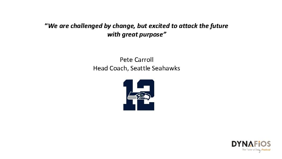 “We are challenged by change, but excited to attack the future with great purpose”