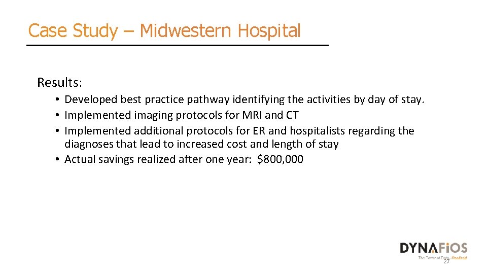 Case Study – Midwestern Hospital Results: • Developed best practice pathway identifying the activities