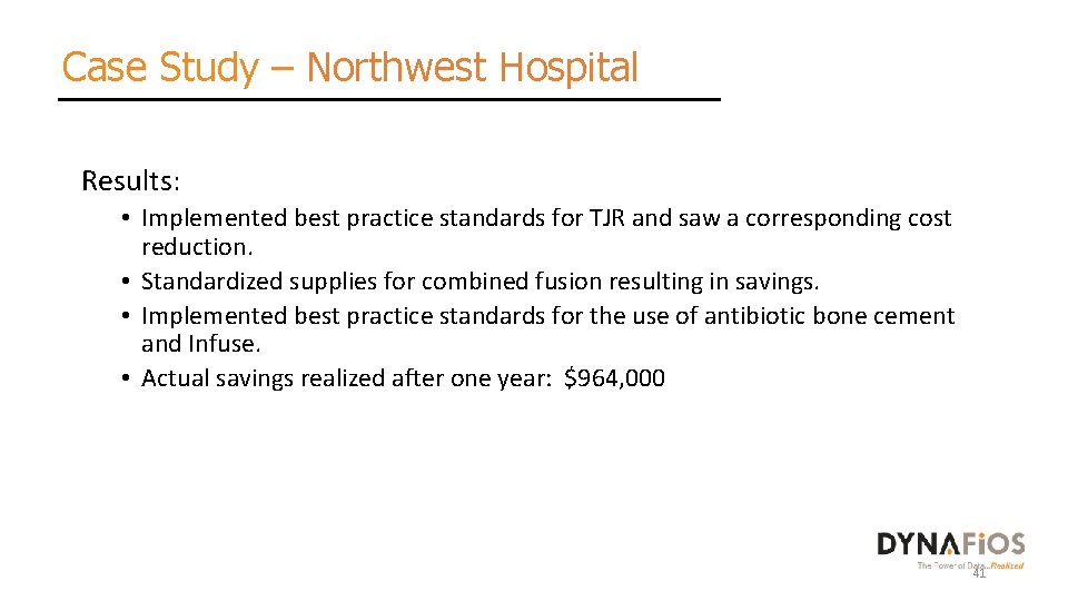 Case Study – Northwest Hospital Results: • Implemented best practice standards for TJR and