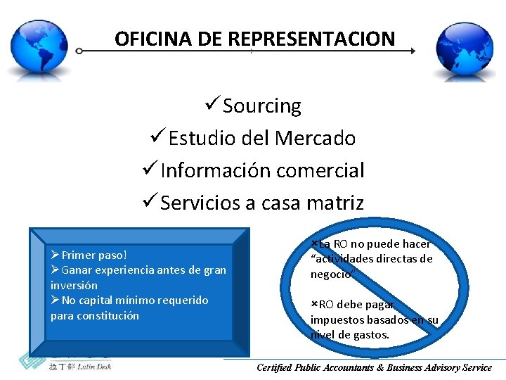 OFICINA DE REPRESENTACION Sourcing Estudio del Mercado Información comercial Servicios a casa matriz ØPrimer