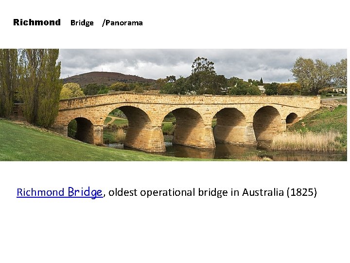 Richmond Bridge /Panorama Richmond Bridge, oldest operational bridge in Australia (1825) 