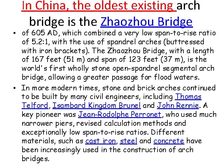 In China, the oldest existing arch bridge is the Zhaozhou Bridge • of 605