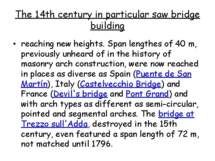 The 14 th century in particular saw bridge building • reaching new heights. Span